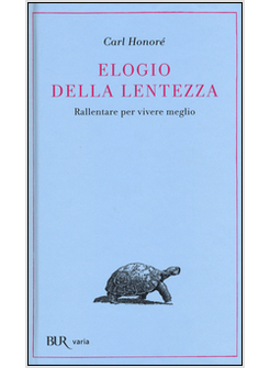 ELOGIO DELLA LENTEZZA: RALLENTARE PER VIVERE MEGLIO