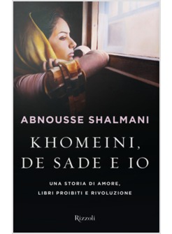 KHOMEINI, DE SADE E IO. UNA STORIA DI AMORE, LIBRI PROIBITI E RIVOLUZIONE