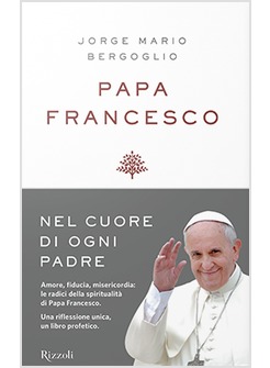 NEL CUORE DI OGNI PADRE. ALLE RADICI DELLA MIA SPIRITUALITA'