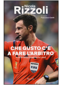 CHE GUSTO C'E' A FARE L'ARBITRO. IL CALCIO SENZA IL PALLONE TRA I PIEDI