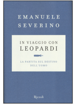 IN VIAGGIO CON LEOPARDI. LA PARTITA SUL DESTINO DELL'UOMO