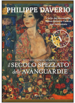 IL SECOLO SPEZZATO DELLE AVANGUARDIE. IL MUSEO IMMAGINATO