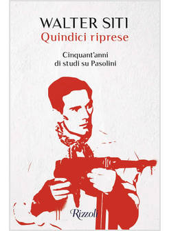 QUINDICI RIPRESE. CINQUANT'ANNI DI STUDI SU PASOLINI