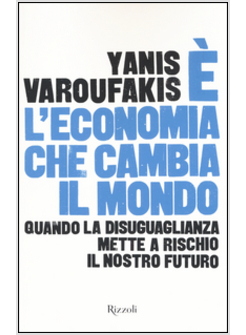 E' L'ECONOMIA CHE CAMBIA IL MONDO. QUANDO LA DISUGUAGLIANZA METTE A RISCHIO