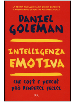 INTELLIGENZA EMOTIVA. CHE COS'E' E PERCHE' PUO' RENDERCI FELICI