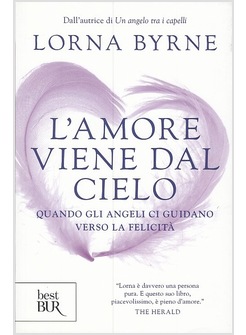 L'AMORE VIENE DAL CIELO. QUANDO GLI ANGELI CI GUIDANO VERSO LA FELICITA'