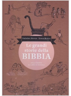 LE GRANDI STORIE DELLA BIBBIA. DALLA GENESI AL LIBRO DI DANIELE
