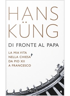 DI FRONTE AL PAPA. LA MIA VITA NELLA CHIESA DA PIO XII A FRANCESCO