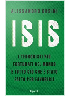 ISIS. I TERRORISTI PIU' FORTUNATI DEL MONDO 