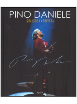 PINO DANIELE. QUALCOSA ARRIVERA'