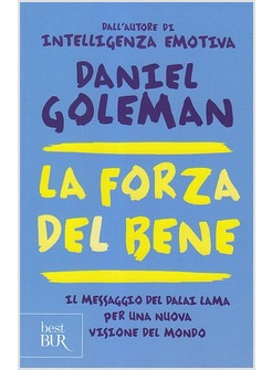 LA FORZA DEL BENE. IL MESSAGGIO DEL DALAI LAMA PER UNA NUOVA VISIONE DEL MONDO