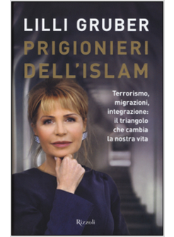 PRIGIONIERI DELL'ISLAM. TERRORISMO, MIGRAZIONI, INTEGRAZIONE