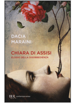 CHIARA DI ASSISI. ELOGIO DELLA DISOBBEDIENZA
