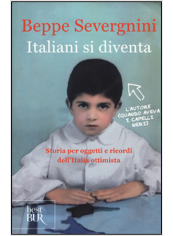 ITALIANI SI DIVENTA. STORIA PER OGGETTI E RICORDI DELL'ITALIA OTTIMISTA