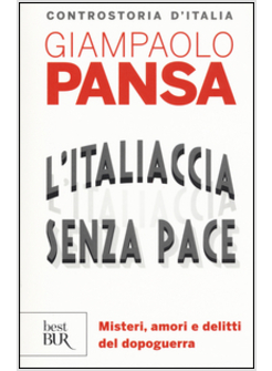 L'ITALIACCIA SENZA PACE. MISTERI, AMORI E DELITTI DEL DOPOGUERRA