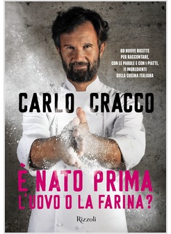 E' NATO PRIMA L'UOVO O LA FARINA? 60 NUOVE RICETTE