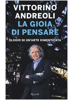 LA GIOIA DI PENSARE. ELOGIO DI UN'ARTE DIMENTICATA