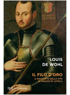 IL FILO D'ORO. IL ROMANZO DELLA VITA DI SANT'IGNAZIO DI LOYOLA