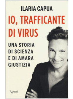 IO TRAFFICANTE DI VIRUS. UN PAESE CHE ODIA LA SCIENZA
