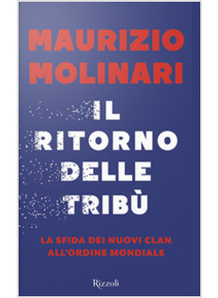 IL RITORNO DELLE TRIBU'. LA SIDA DEI NUOVI CLAN ALL'ORDINE MONDIALE.