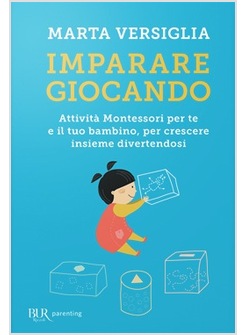 IMPARARE GIOCANDO ATTIVITA' MONTESSORI PER TE E IL TUO BAMBINO