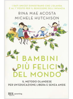 BAMBINI PIU' FELICI DEL MONDO. IL METODO OLANDESE PER UN'EDUCAZIONE LIBERA E SEN
