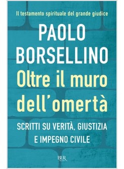 OLTRE IL MURO DELL'OMERTA'. SCRITTI SU VERITA'. GIUSTIZIA E IMPEGNO CIVILE