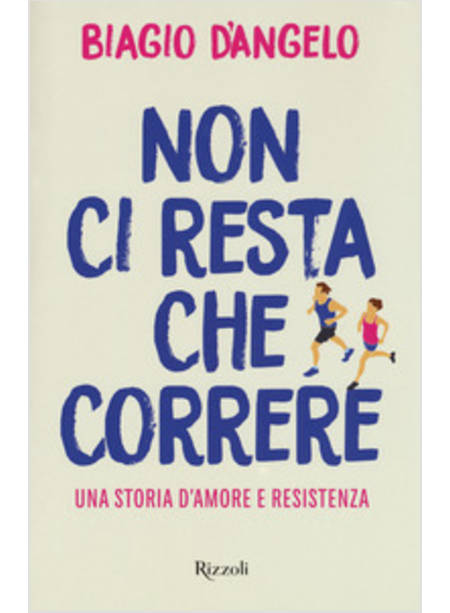 NON CI RESTA CHE CORRERE. UNA STORIA D'AMORE E RESISTENZA