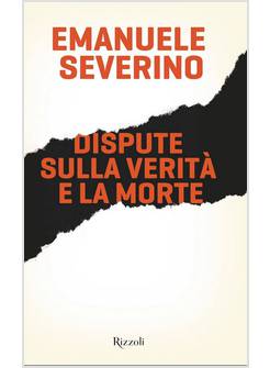 DISPUTE SULLA VERITA' E LA MORTE