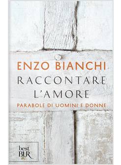RACCONTARE L'AMORE. PARABOLE DI UOMINI E DONNE