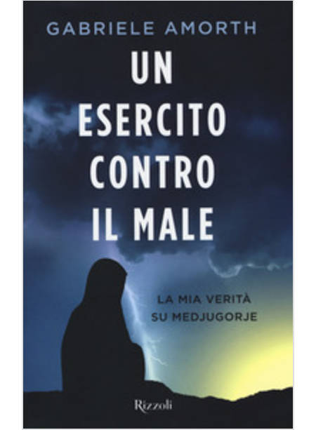 UN ESERCITO CONTRO IL MALE LA MIA VERITA' SU MEDJUGORIE