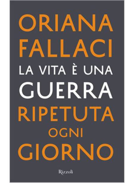 LA VITA E' UNA GUERRA RIPETUTA OGNI GIORNO