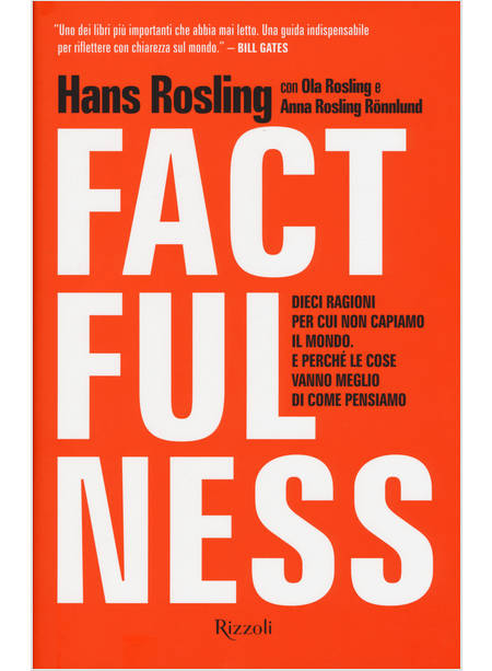 FACTFULNESS. DIECI RAGIONI PER CUI NON CAPIAMO IL MONDO