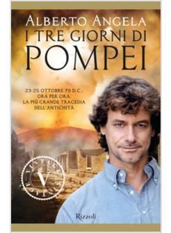 I TRE GIORNI DI POMPEI 23-25 OTTOBRE 79 D.C. ORA PER ORA,LA PIU' GRANDE TRAGEDIA