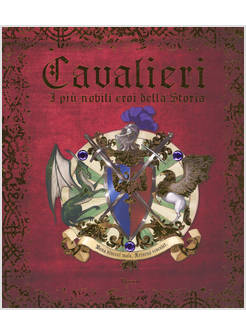 CAVALIERI. I PIU' NOBILI EROI DELLA STORIA