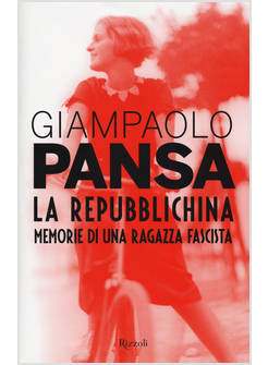 LA REPUBBLICHINA. MEMORIE DI UNA RAGAZZA FASCISTA