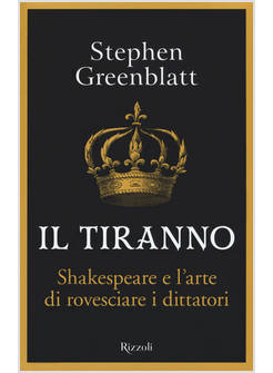 IL TIRANNO SHAKESPEARE E L'ARTE DI ROVESCIARE I DITTATORI
