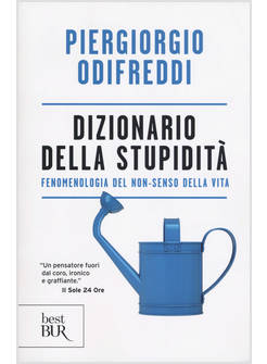 DIZIONARIO DELLA STUPIDITA'. FENOMENOLOGIA DEL NON-SENSO DELLA VITA