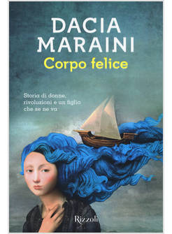 CORPO FELICE. STORIA DI DONNE, RIVOLUZIONI E UN FIGLIO CHE SE NE VA