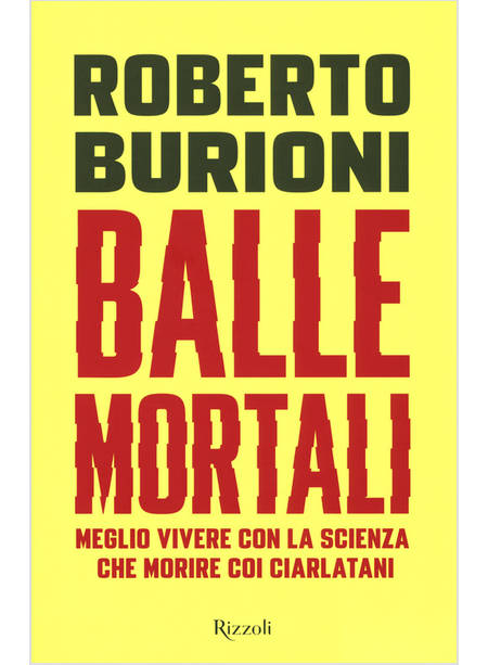 BALLE MORTALI. MEGLIO VIVERE CON LA SCIENZA CHE MORIRE COI CIARLATANI