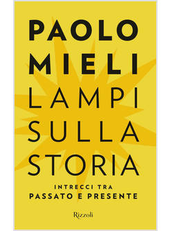 LAMPI SULLA STORIA. INTRECCI TRA PASSATO E PRESENTE