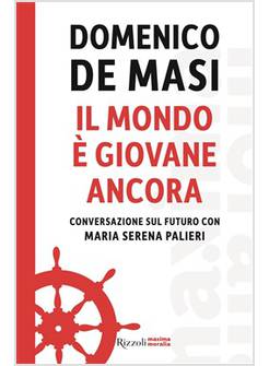 IL MONDO E' GIOVANE ANCORA. CONVERSAZIONE SUL FUTURO CON MARIA SERENA PALIERI 