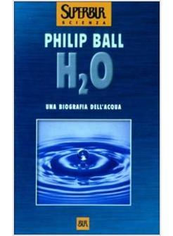 H2O UNA BIOGRAFIA DELL'ACQUA