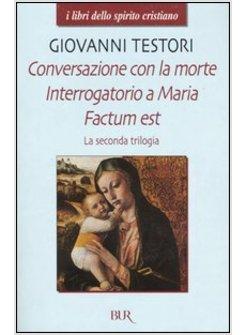 CONVERSAZIONE CON LA MORTE INTERROGATORIO A MARIA FACTUM EST