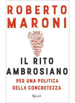 IL RITO AMBROSIANO. PER UNA POLITICA DELLA CONCRETEZZA