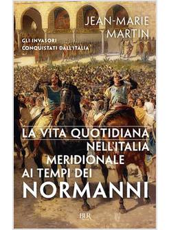 LA VITA QUOTIDIANA NELL'ITALIA MERIDIONALE AL TEMPO DEI NORMANNI 