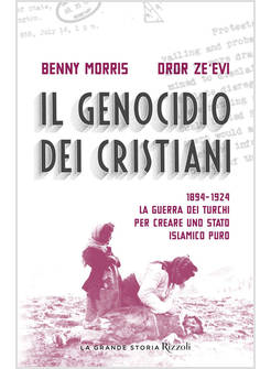IL GENOCIDIO DEI CRISTIANI. 1894-1924. LA GUERRA DEI TURCHI 