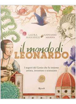 IL MONDO DI LEONARDO. I SEGRETI DEL GENIO