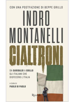 CIALTRONI. DA GARIBALDI A GRILLO GLI ITALIANI CHE DISFECERO L'ITALIA