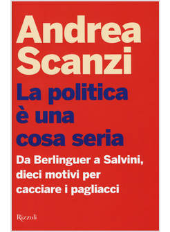 LA POLITICA E' UNA COSA SERIA DA BERLINGUER A SALVINI
